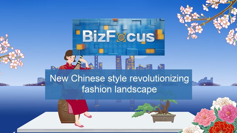 BizFocus Ep. 116: New Chinese style revolutionizing fashion landscape video poster