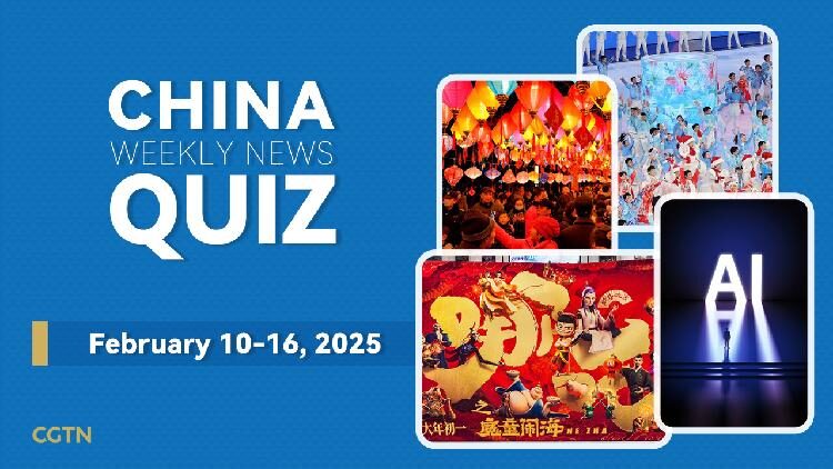 China_Weekly_News_Quiz_February_10-16_2025 - My Global News: Young Voices China Weekly News Quiz: February 10-16, 2025