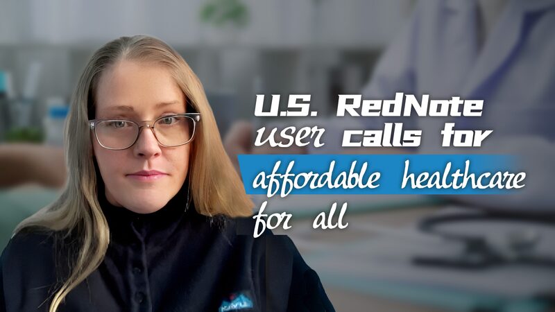 U.S. RedNote user calls for affordable healthcare for all video poster