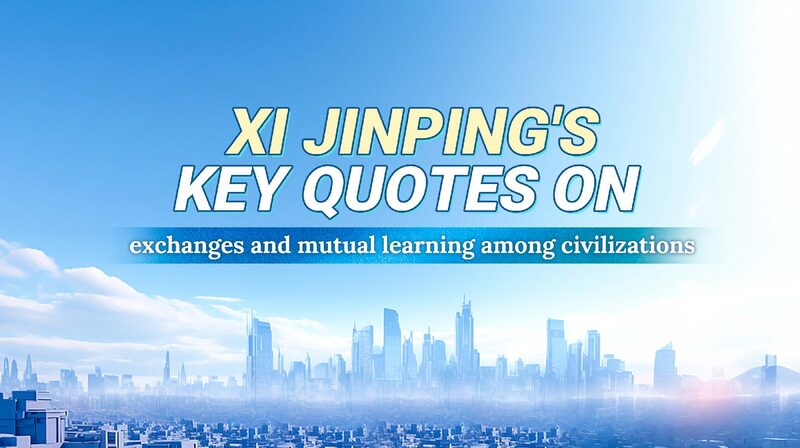 Xis_key_quotes_on_exchanges_mutual_learning_among_civilizations - My Global News: Young Voices Xi's key quotes on exchanges, mutual learning among civilizations