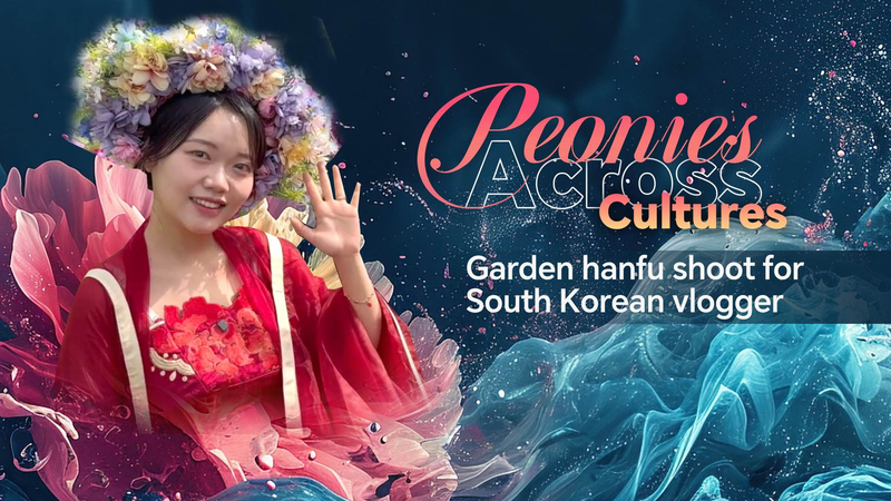 Peonies_across_cultures_Garden_hanfu_shoot_for_South_Korean_vlogger_poster - My Global News: Young Voices Peonies across cultures: Garden hanfu shoot for South Korean vlogger video poster