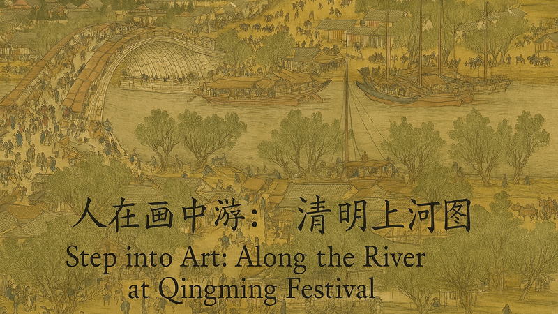 Step into Art: Along the River at Qingming Festival video poster