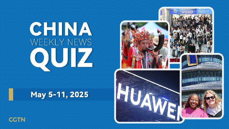 Test Your China Knowledge with Our Fun Weekly Quiz! π China Weekly News Quiz: May 5-11, 2025
