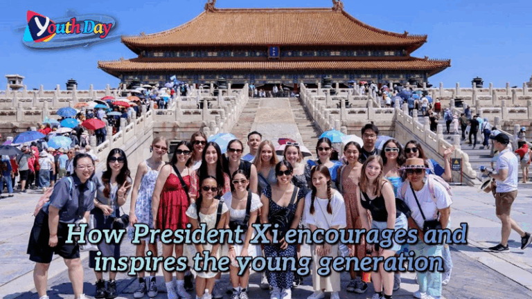 How President Xi encourages and inspires the young generation