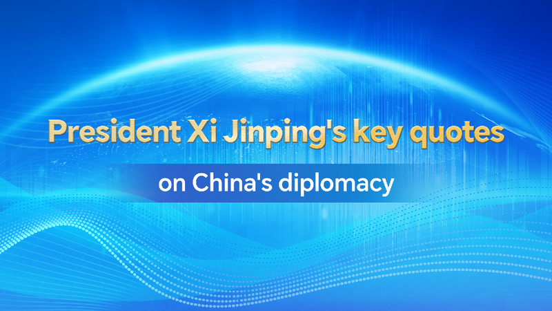 Key quotes from President Xi Jinping on China's diplomacy