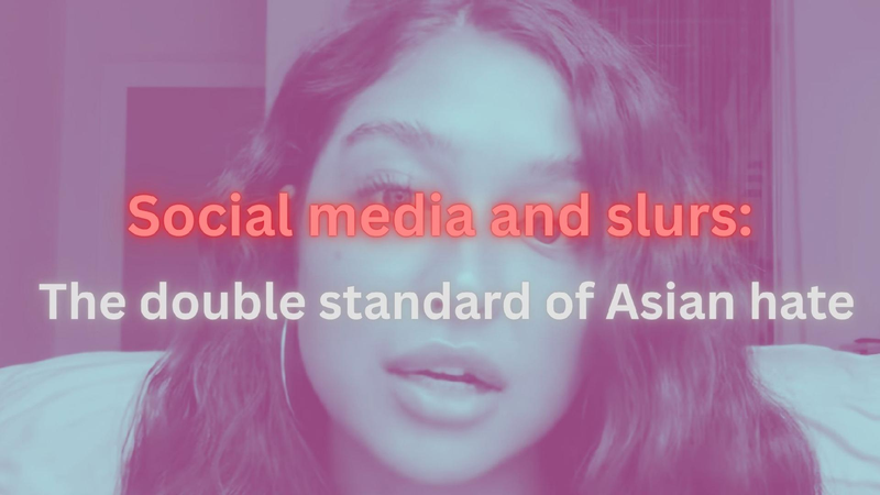Words Can Hurt: Let’s Talk About Being Kind to Everyone Social media and slurs: The double standard of Asian hate